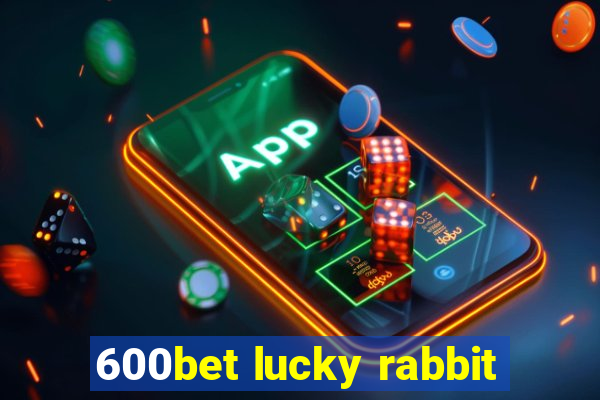 600bet lucky rabbit